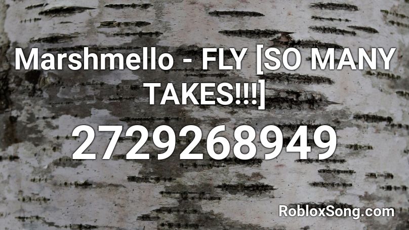 Marshmello - FLY [SO MANY TAKES!!!] Roblox ID