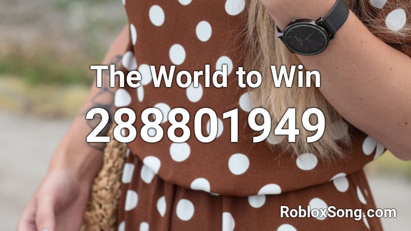The World to Win Roblox ID