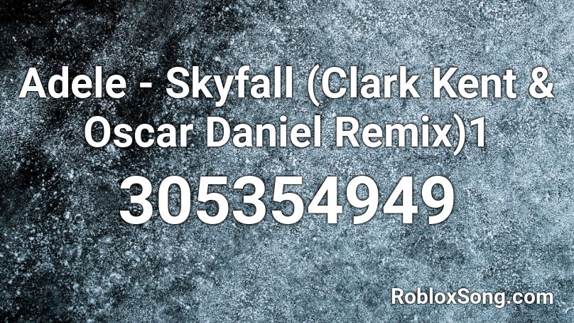 Adele - Skyfall (Clark Kent & Oscar Daniel Remix)1 Roblox ID