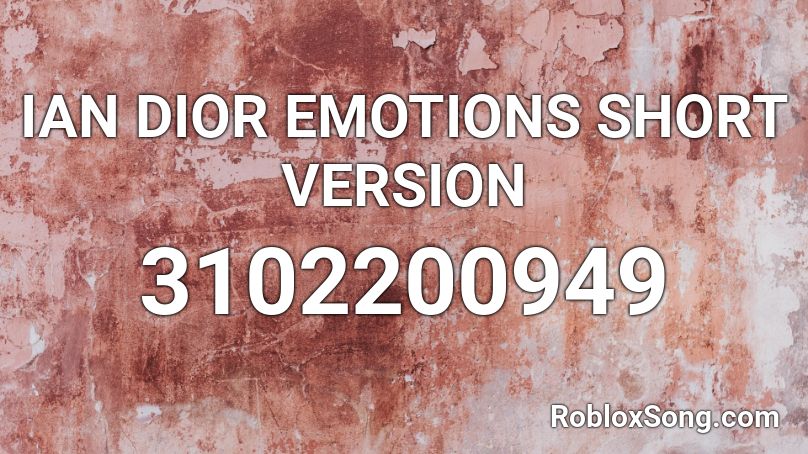 IAN DIOR EMOTIONS SHORT VERSION Roblox ID