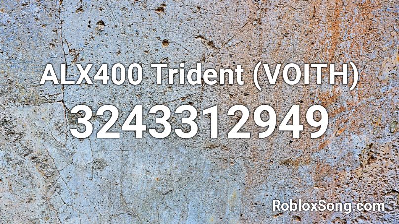 Alx400 Trident Voith Roblox Id Roblox Music Codes - roblox trident code