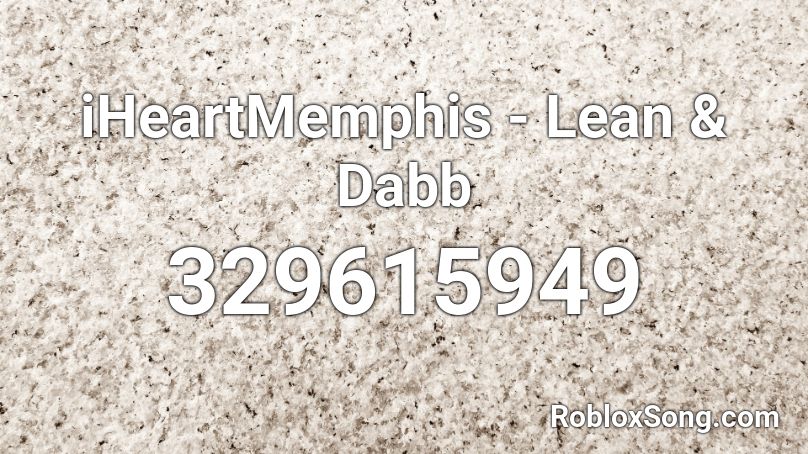 iHeartMemphis - Lean & Dabb Roblox ID