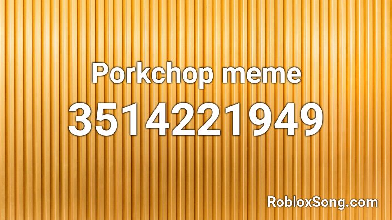 Porkchop meme Roblox ID