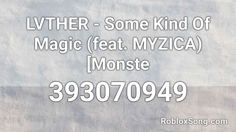 LVTHER - Some Kind Of Magic (feat. MYZICA) [Monste Roblox ID