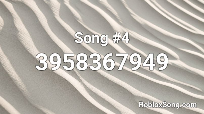 Song #4 Roblox ID