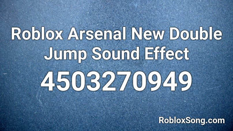 Roblox Arsenal New Double Jump Sound Effect Roblox ID