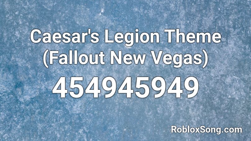 Caesar's Legion Theme (Fallout New Vegas) Roblox ID