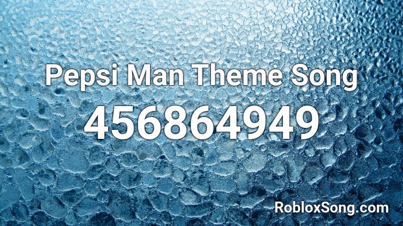 Pepsi Man Theme Song Roblox ID