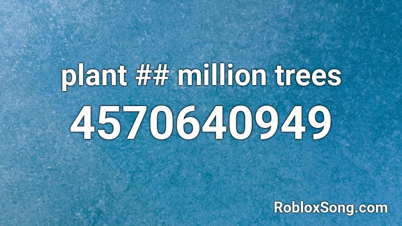 plant ## million trees Roblox ID