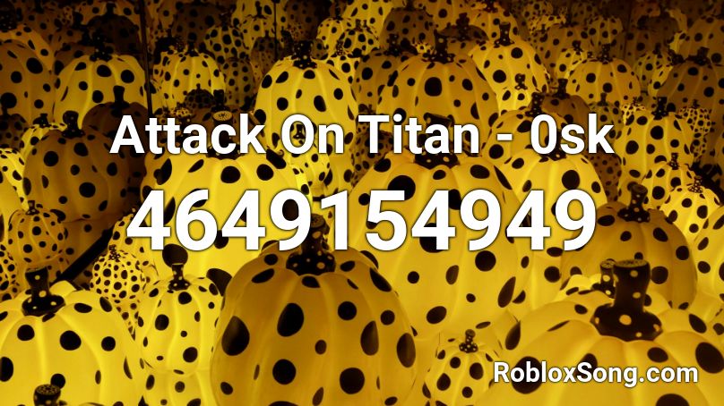Attack On Titan - 0sk Roblox ID