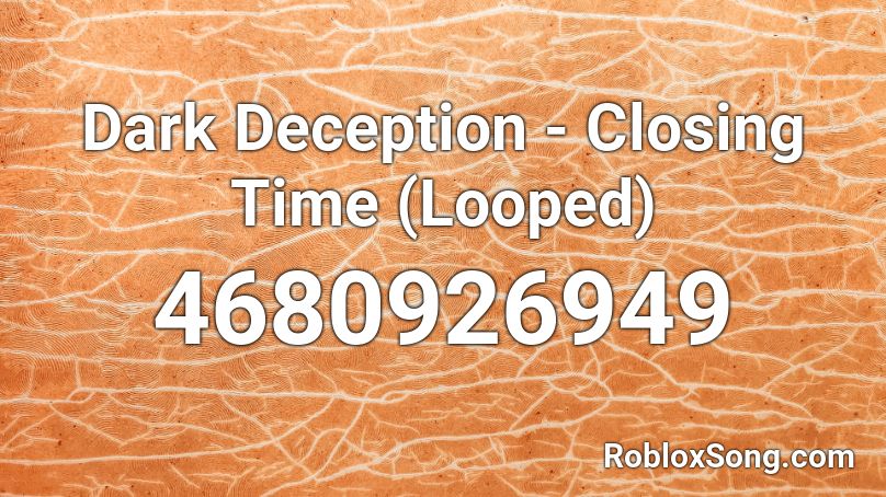 Dark Deception - Closing Time (Looped) Roblox ID