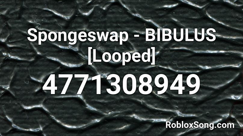 Spongeswap - BIBULUS [Looped] Roblox ID