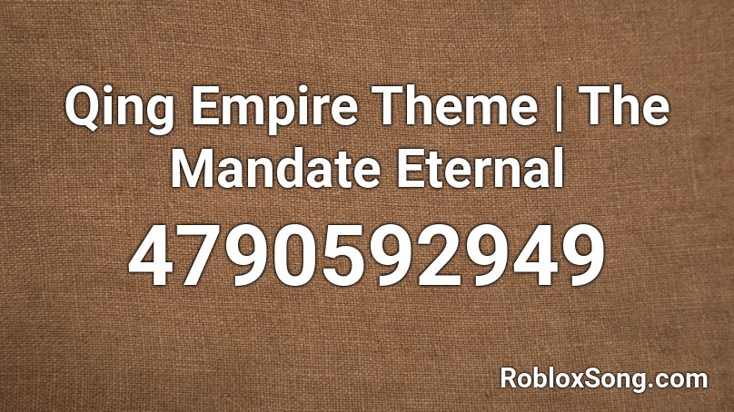 Qing Empire Theme The Mandate Eternal Roblox Id Roblox Music Codes - roblox eternal empire calamity