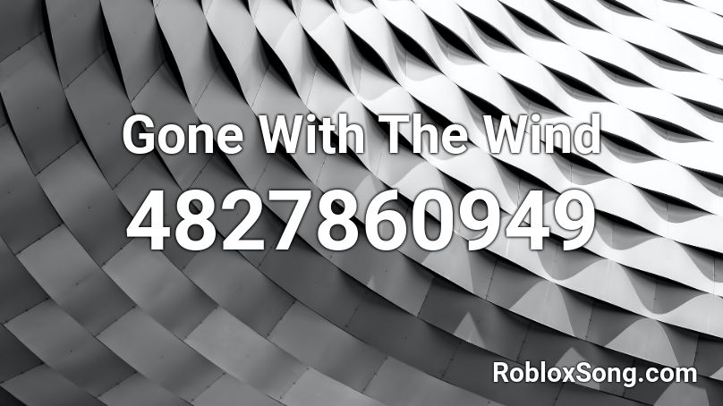 Gone With The Wind Roblox ID