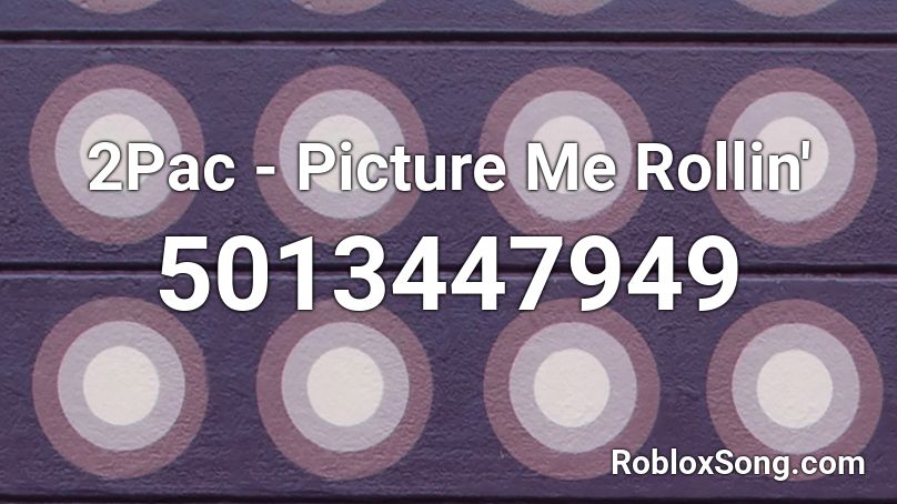 2Pac - Picture Me Rollin' Roblox ID