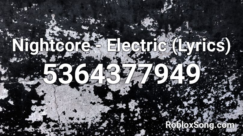 Nightcore - Electric Roblox ID