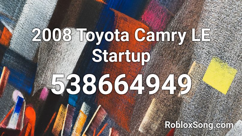 2008 Toyota Camry LE Startup Roblox ID