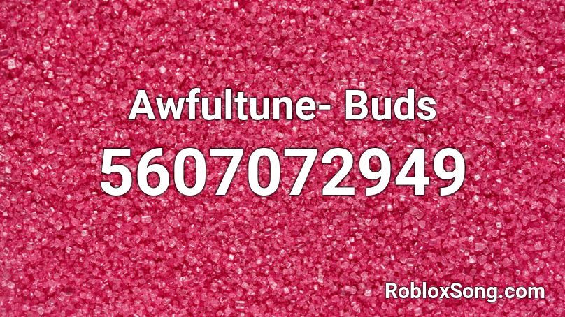 Awfultune- Buds Roblox ID