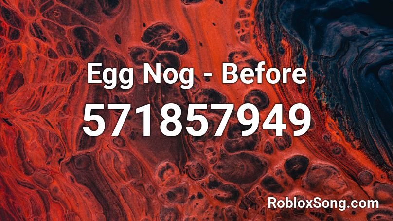 Egg Nog - Before Roblox ID