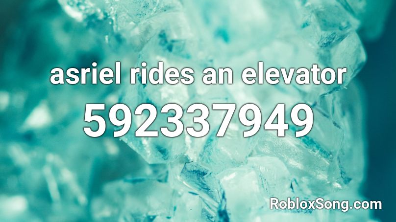 asriel rides an elevator Roblox ID