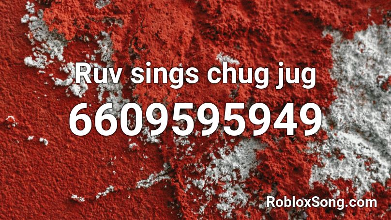 Ruv sings chug jug Roblox ID