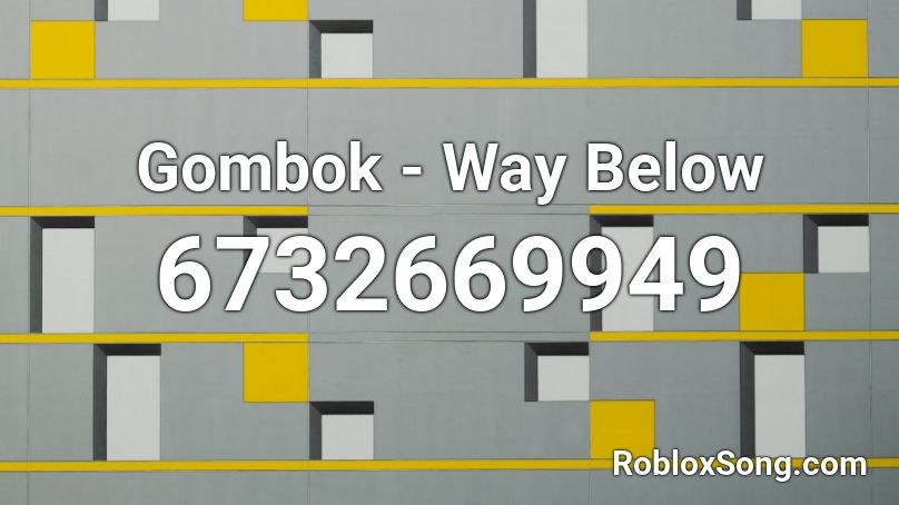 Gombok - Way Below Roblox ID