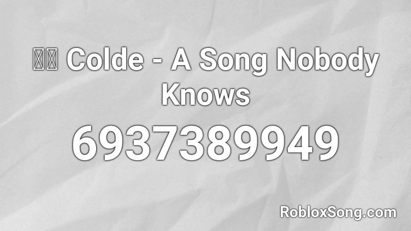 콜드 Colde - A Song Nobody Knows Roblox ID