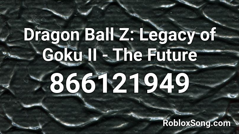 Dragon Ball Z: Legacy of Goku II - The Future Roblox ID