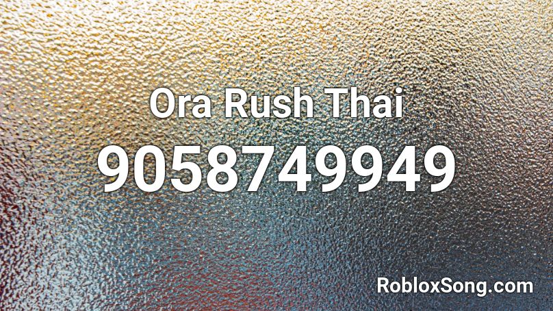 Ora Rush Thai Roblox ID