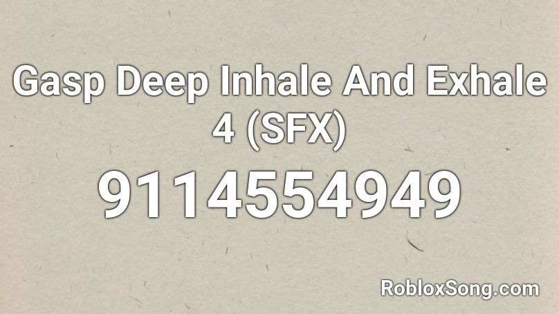 Gasp Deep Inhale And Exhale 4 (SFX) Roblox ID