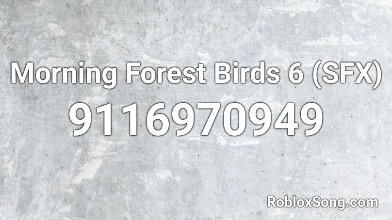 Morning Forest Birds 6 (SFX) Roblox ID