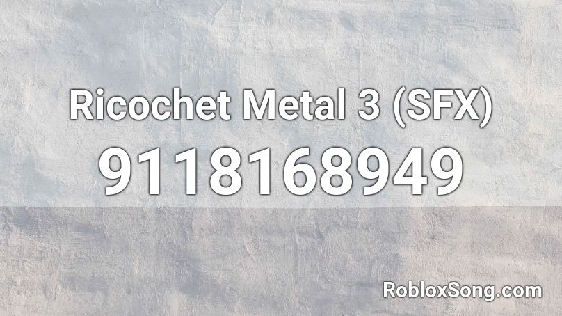 Ricochet Metal 3 (SFX) Roblox ID