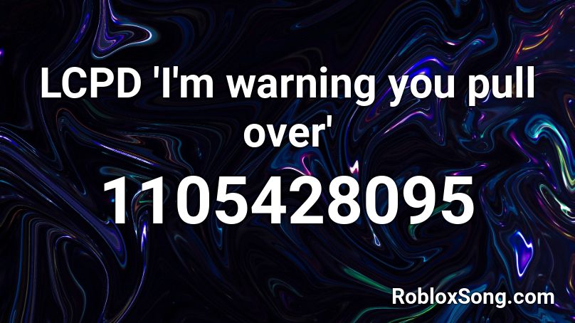 LCPD 'I'm warning you pull over' Roblox ID