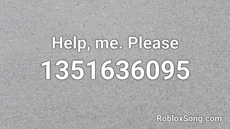 Help, me. Please Roblox ID