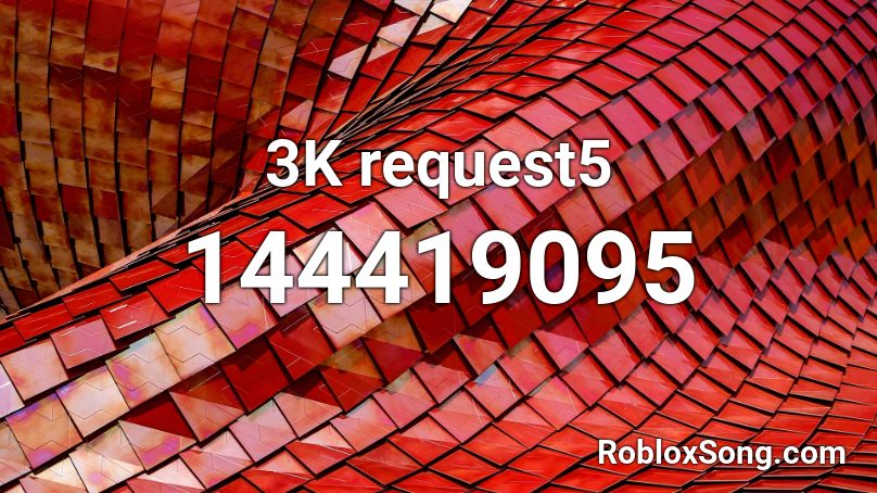 3K request5 Roblox ID