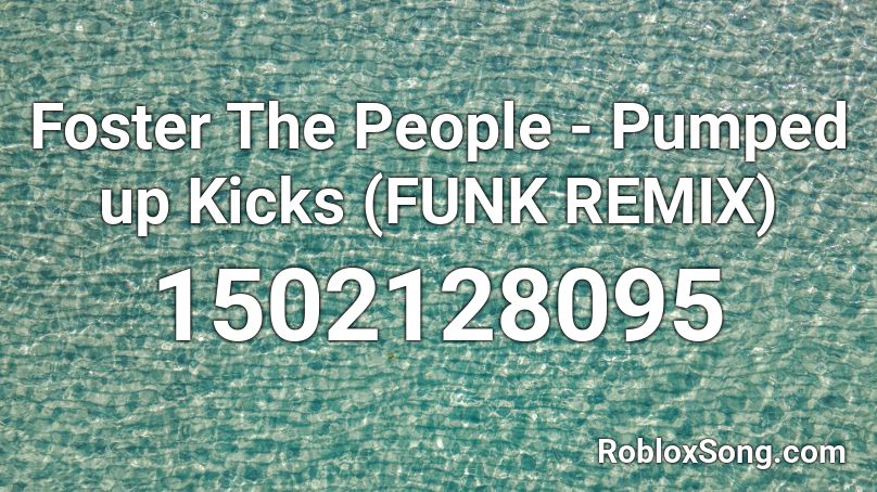 Foster The People - Pumped up Kicks (FUNK REMIX) Roblox ID