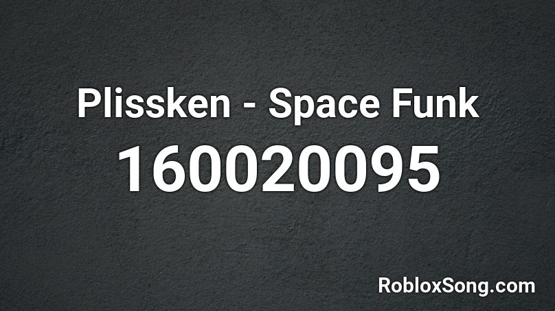 Plissken - Space Funk Roblox ID