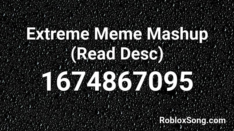 Extreme Meme Mashup Read Desc Roblox Id Roblox Music Codes - roblox id meme mashup