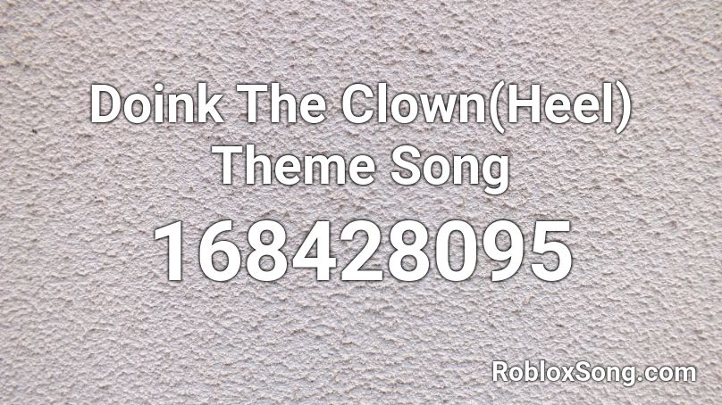 Doink The Clown(Heel) Theme Song  Roblox ID