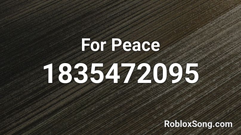 For Peace Roblox ID