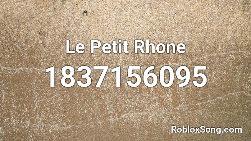 Le Petit Rhone Roblox ID