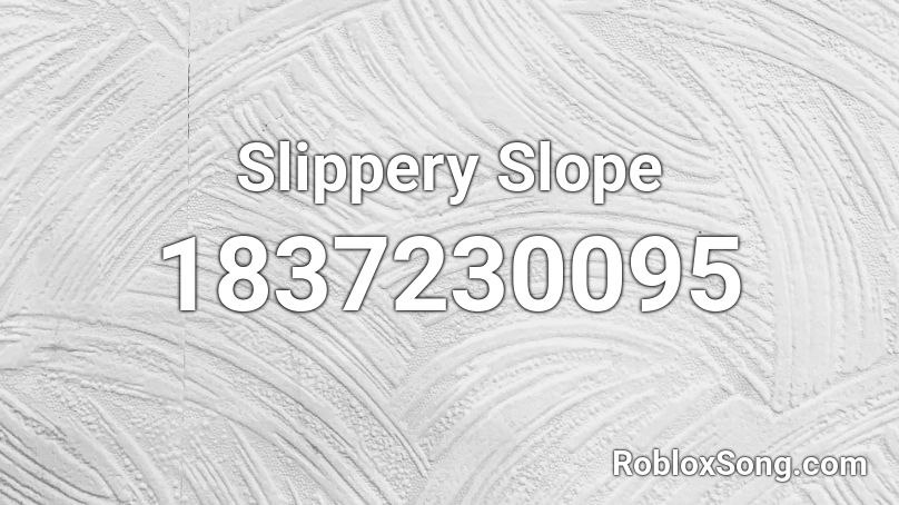 Slippery Slope Roblox ID