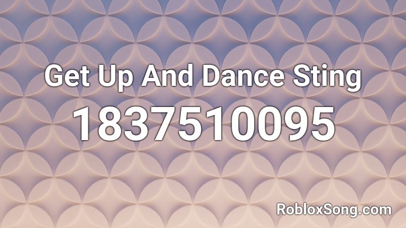 Get Up And Dance Sting Roblox ID