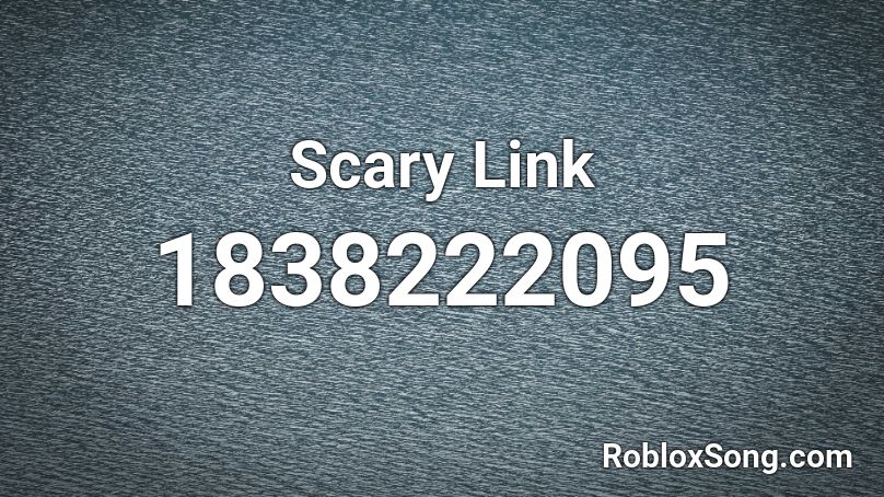 Scary Link Roblox ID