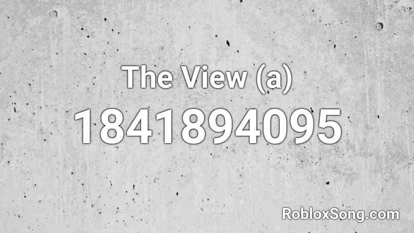 The View (a) Roblox ID