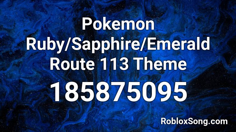 Pokemon Ruby/Sapphire/Emerald Route 113 Theme Roblox ID