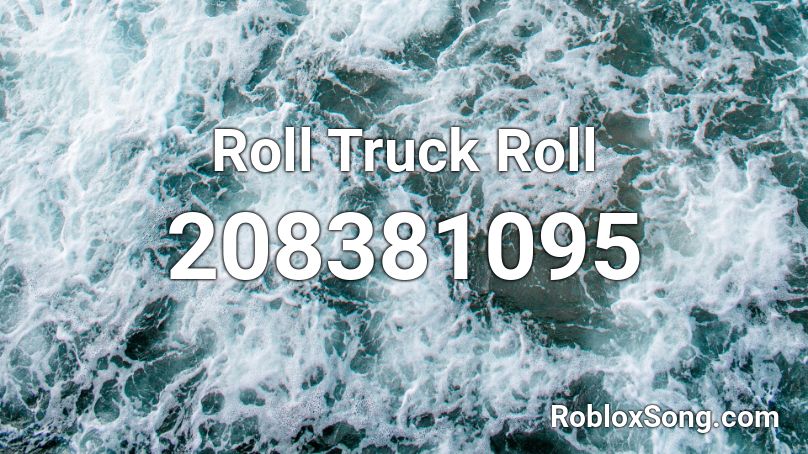 Roll Truck Roll Roblox ID