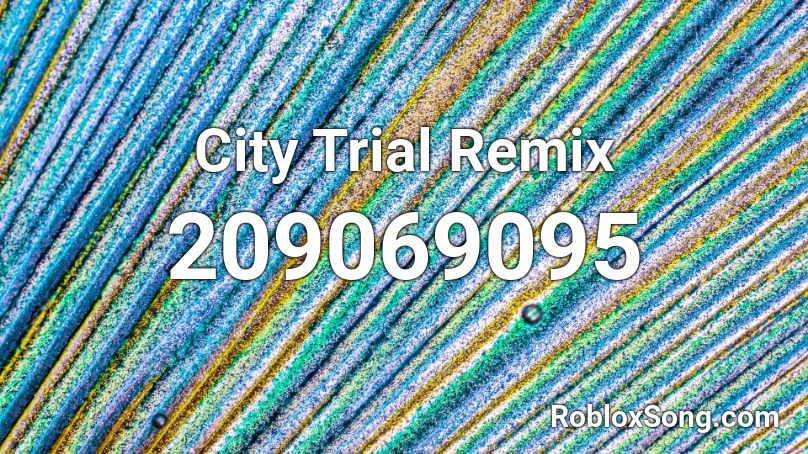 City Trial Remix Roblox ID