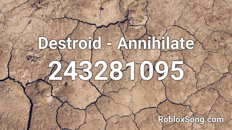 Destroid Annihilate Roblox Id Roblox Music Codes - annihilate roblox id