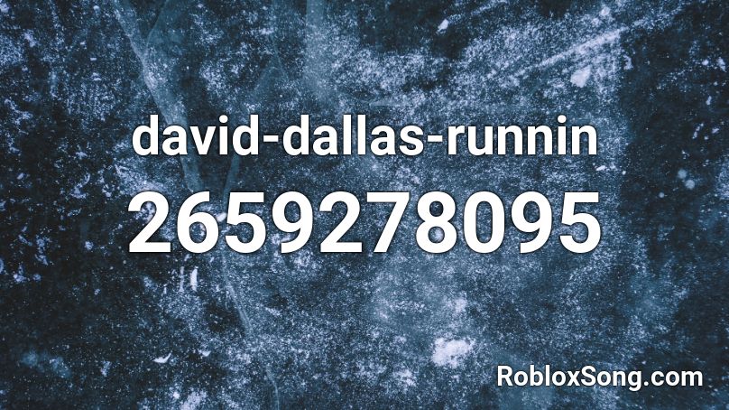 david-dallas-runnin Roblox ID